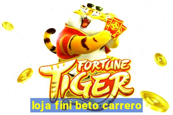 loja fini beto carrero