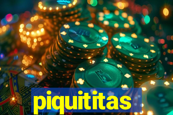 piquititas
