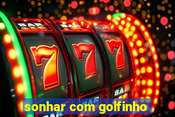sonhar com golfinho