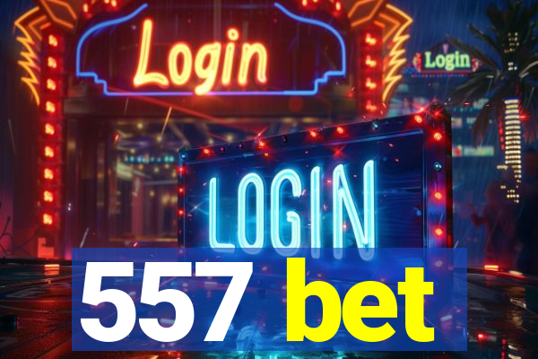 557 bet