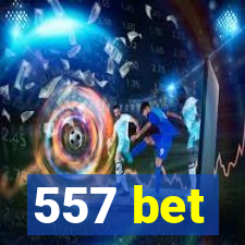 557 bet