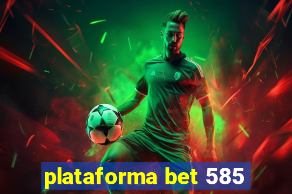 plataforma bet 585