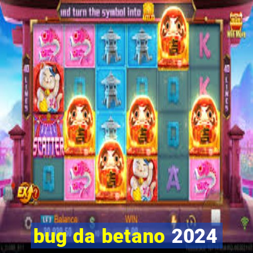 bug da betano 2024