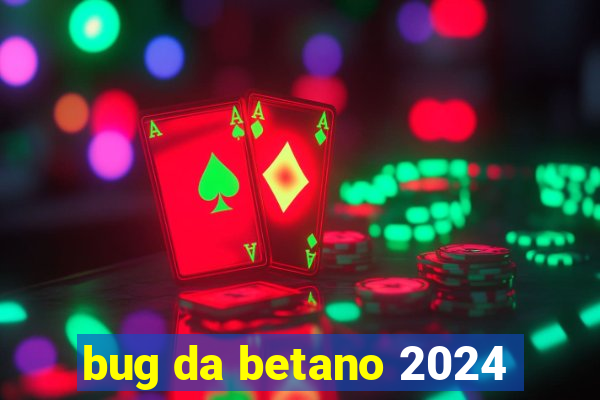 bug da betano 2024