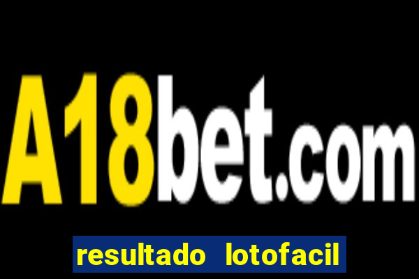 resultado lotofacil 2949 giga sena