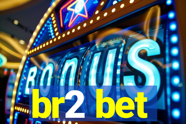 br2 bet