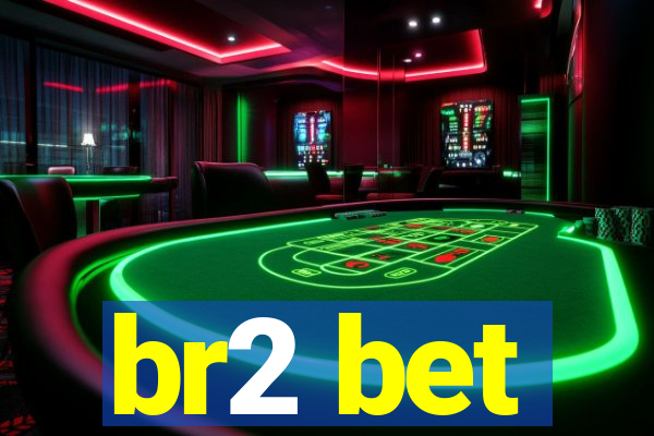 br2 bet