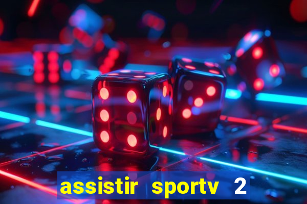assistir sportv 2 ao vivo futemax