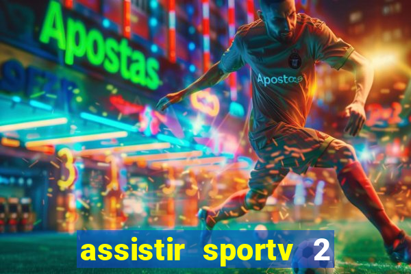 assistir sportv 2 ao vivo futemax