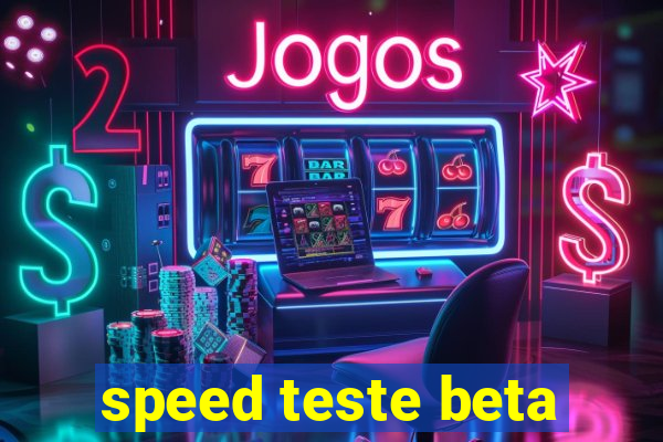 speed teste beta