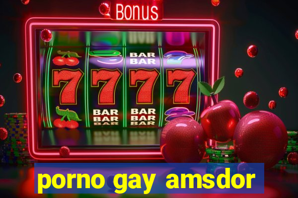 porno gay amsdor