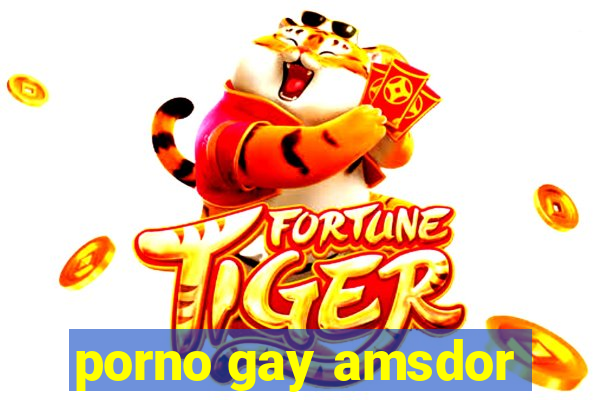 porno gay amsdor