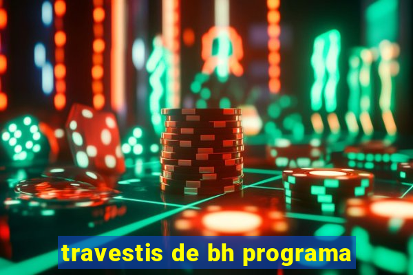 travestis de bh programa