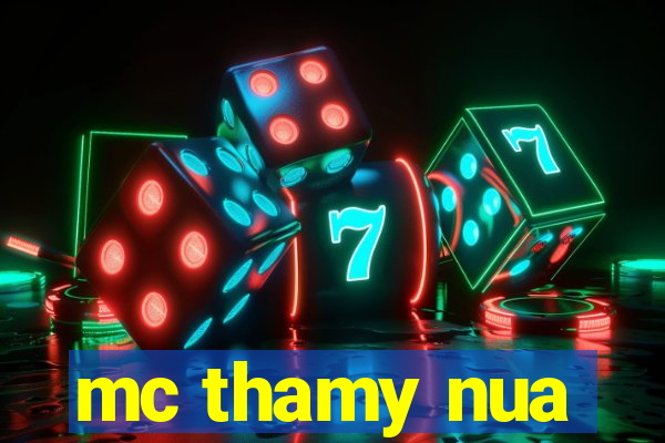 mc thamy nua