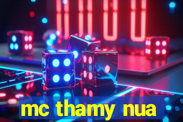 mc thamy nua