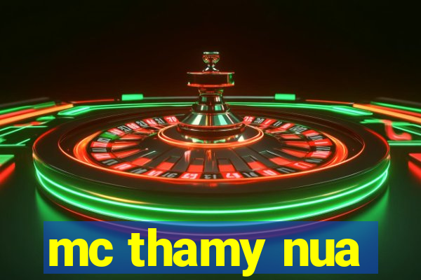 mc thamy nua