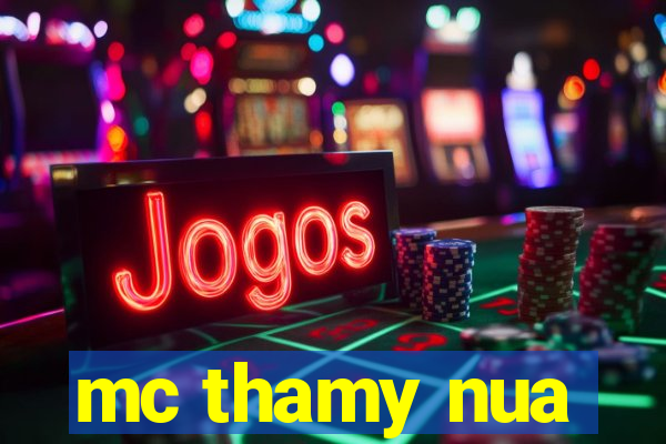 mc thamy nua