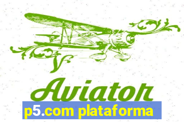 p5.com plataforma