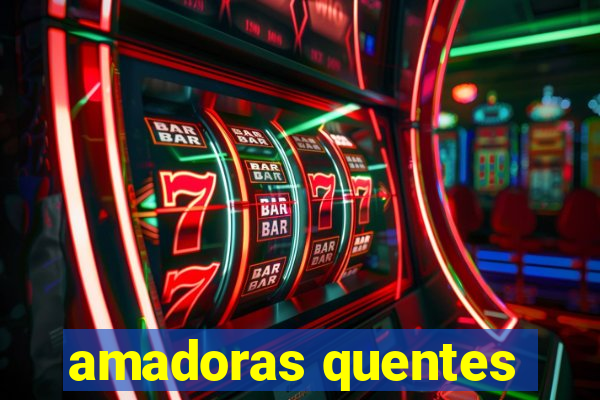 amadoras quentes