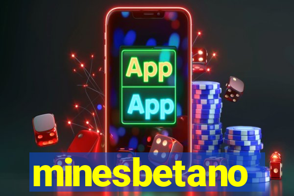 minesbetano