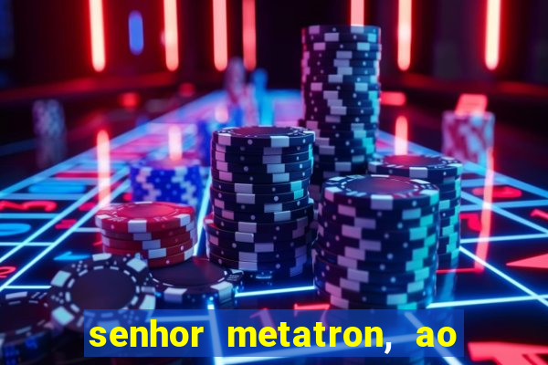 senhor metatron, ao senhor maitreya e a saint germain