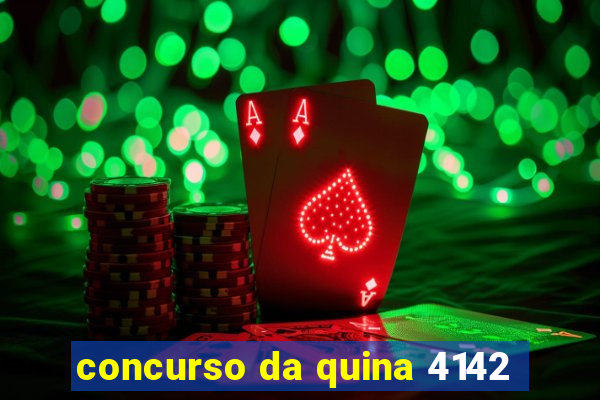 concurso da quina 4142