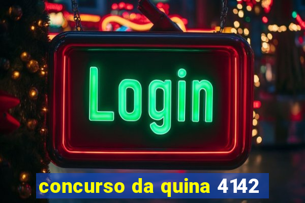 concurso da quina 4142