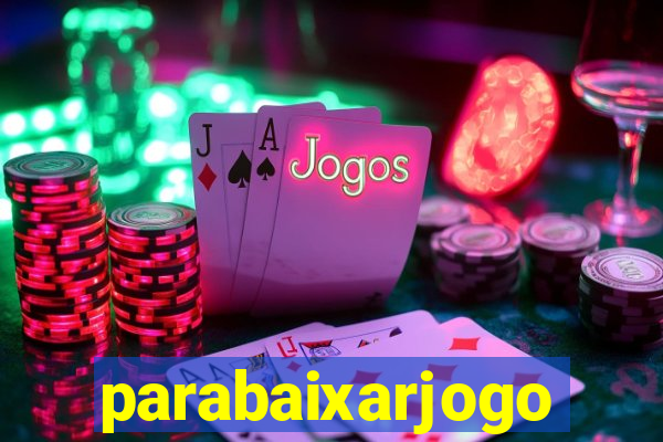 parabaixarjogo