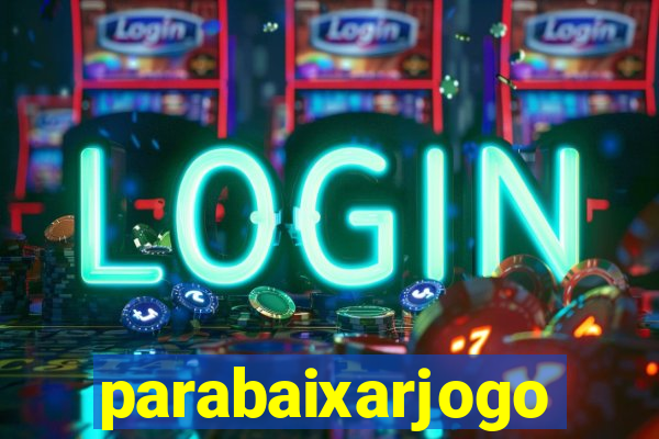 parabaixarjogo