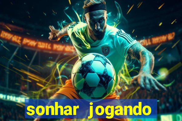 sonhar jogando futebol e fazendo gol