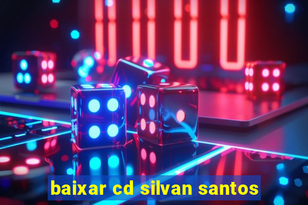 baixar cd silvan santos