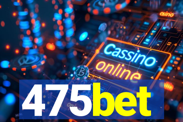 475bet