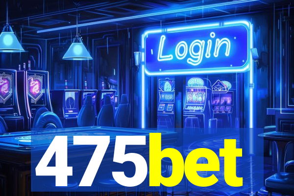 475bet