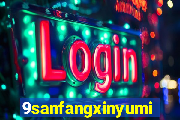 9sanfangxinyuming.com