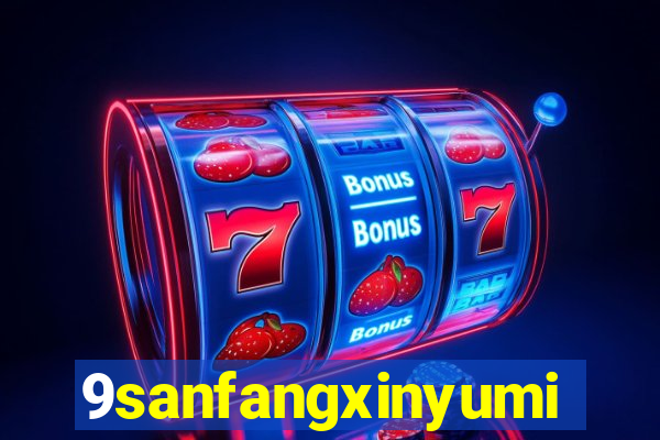 9sanfangxinyuming.com