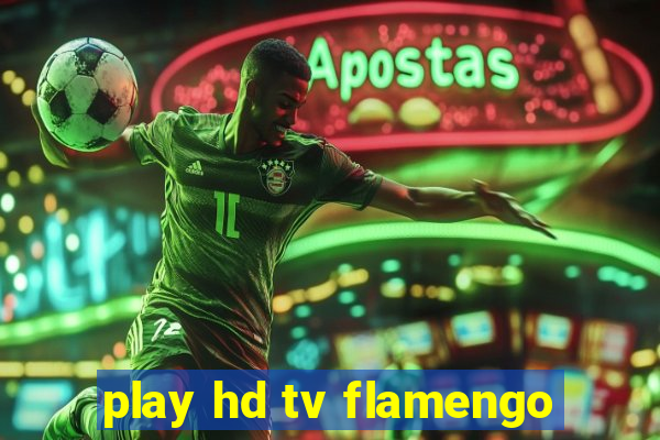 play hd tv flamengo