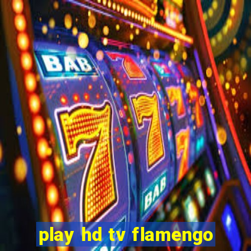 play hd tv flamengo