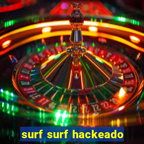 surf surf hackeado