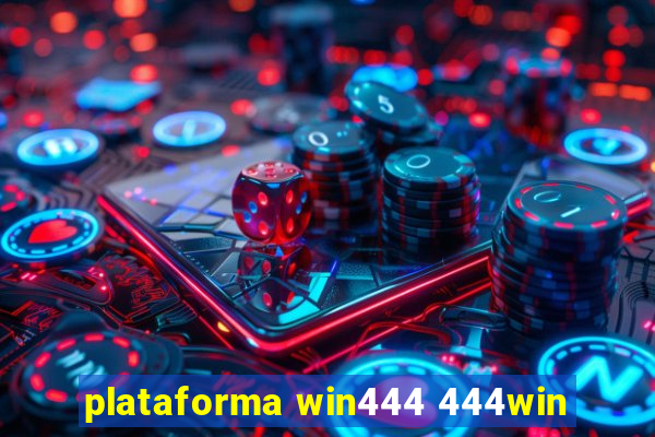 plataforma win444 444win
