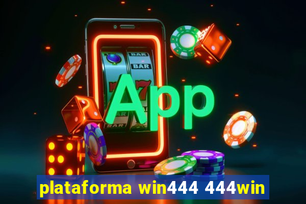 plataforma win444 444win