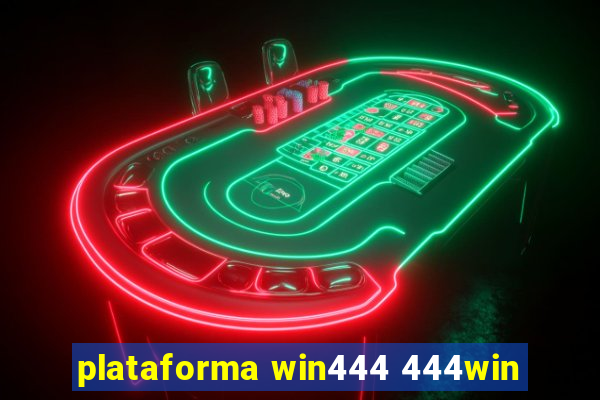 plataforma win444 444win