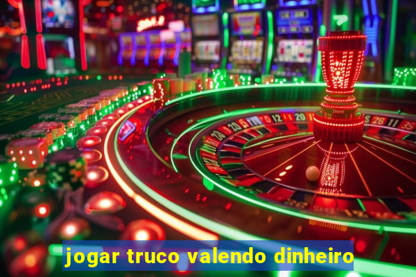 jogar truco valendo dinheiro