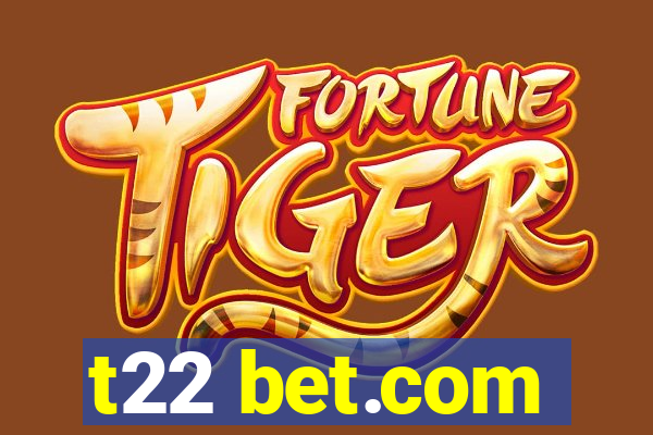 t22 bet.com