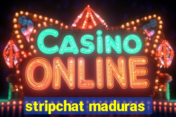 stripchat maduras