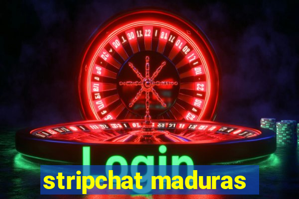 stripchat maduras