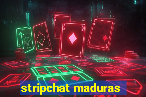 stripchat maduras