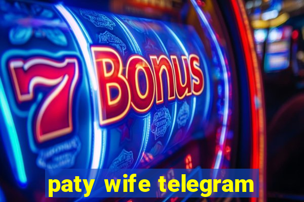 paty wife telegram