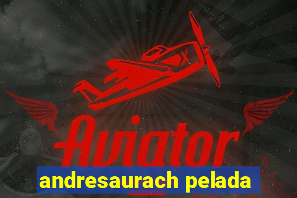 andresaurach pelada