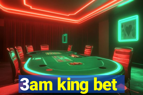 3am king bet