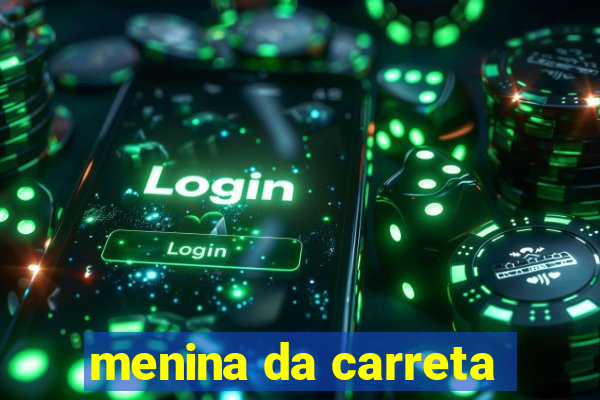 menina da carreta